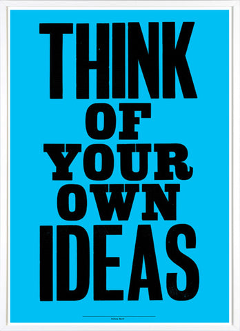 Think Of Your Own Ideas